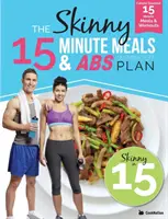 The Skinny15 Minute Meals & Abs Workout Plan : Repas de 15 minutes comptés en calories et séances d'entraînement pour de beaux abdominaux - The Skinny15 Minute Meals & Abs Workout Plan: Calorie Counted 15 Minute Meals With Workouts For Great Abs