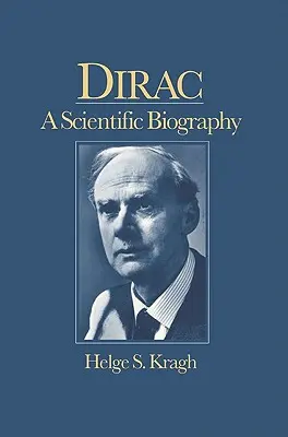 Dirac : Une biographie scientifique - Dirac: A Scientific Biography