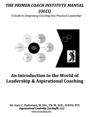 Le manuel de l'Institut d'initiation au coaching : Une introduction au monde du leadership et du coaching d'inspiration - The Primer Coach Institute Manual: An Introduction to the World of Leadership & Aspirational Coaching