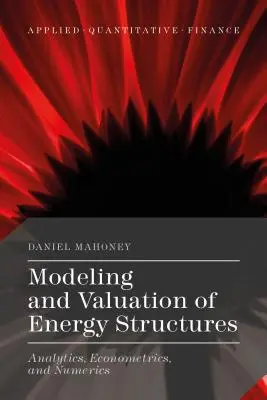 Modélisation et évaluation des structures énergétiques : L'analyse, l'économétrie et la numérisation - Modeling and Valuation of Energy Structures: Analytics, Econometrics, and Numerics
