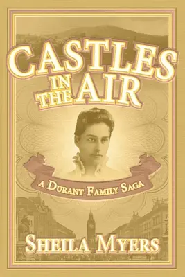Des châteaux dans les airs : une saga de la famille Durant - Castles in the Air: a Durant Family Saga