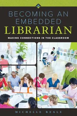 Devenir un bibliothécaire intégré : Établir des liens dans la salle de classe - Becoming an Embedded Librarian: Making Connections in the Classroom