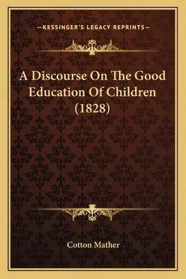 Discours sur la bonne éducation des enfants (1828) - A Discourse On The Good Education Of Children (1828)