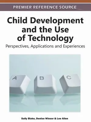 Le développement de l'enfant et l'utilisation de la technologie : Perspectives, applications et expériences - Child Development and the Use of Technology: Perspectives, Applications and Experiences