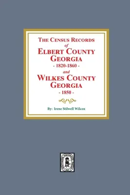 Recensements du comté d'Elbert, Géorgie, 1820-1860 et du comté de Wilkes, Géorgie, 1850 - The Census Records of Elbert County, Georgia, 1820-1860 and Wilkes County, Georgia, 1850