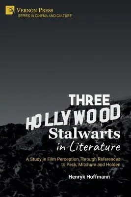 Trois piliers d'Hollywood dans la littérature : Une étude de la perception cinématographique à travers les références à Peck, Mitchum et Holden - Three Hollywood Stalwarts in Literature: A Study in Film Perception Through References to Peck, Mitchum and Holden