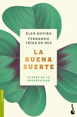 La Buena Suerte : Claves de la Prosperidad / Good Luck : The Keys to Prosperity - La Buena Suerte: Claves de la Prosperidad / Good Luck: The Keys to Prosperity