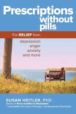 Prescriptions sans pilules : Pour soulager la dépression, la colère, l'anxiété et plus encore - Prescriptions Without Pills: For Relief from Depression, Anger, Anxiety, and More
