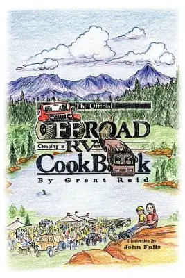 Le livre de cuisine officiel du camping tout-terrain et du camping-caravaning - The Official Offroad Camping & RVers CookBook