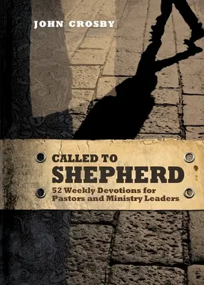 L'histoire de l'Afrique de l'Ouest et de l'Afrique australe : une histoire d'amour et d'amitié - Called to Shepherd: 52 Weekly Devotions for Pastors and Ministry Leaders
