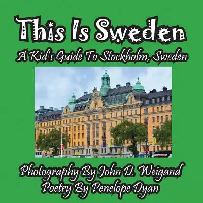 La Suède, c'est ici - un guide pour les enfants sur Stockholm, la Suède. - This Is Sweden---A Kid's Guide To Stockholm, Swedem