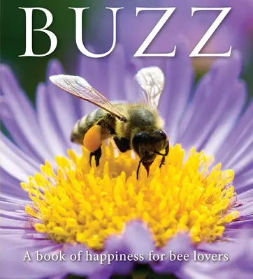 Buzz : Un livre de bonheur pour les amoureux des abeilles - Buzz: A Book of Happiness for Bee Lovers