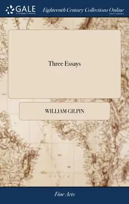 Trois essais : Sur la beauté pittoresque, sur les voyages pittoresques et sur le croquis des paysages, auxquels s'ajoute un poème sur la peinture des paysages. - Three Essays: On Picturesque Beauty; On Picturesque Travel; and On Sketching Landscape: to Which is Added a Poem, On Landscape Paint