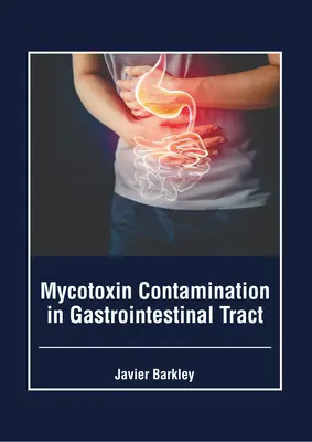 Contamination du tractus gastro-intestinal par les mycotoxines - Mycotoxin Contamination in Gastrointestinal Tract