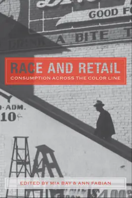 Race et commerce de détail : La consommation au-delà de la ligne de couleur - Race and Retail: Consumption Across the Color Line