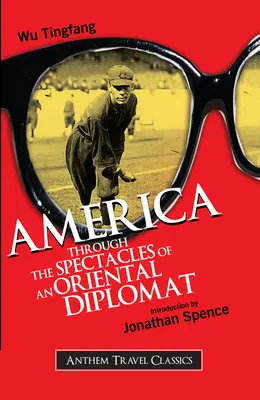 L'Amérique à travers les lunettes d'un diplomate oriental - America Through the Spectacles of an Oriental Diplomat