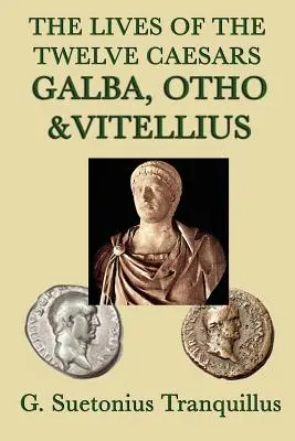 Les vies des douze Césars -Galba, Otho et Vitellius- - The Lives of the Twelve Caesars -Galba, Otho & Vitellius-