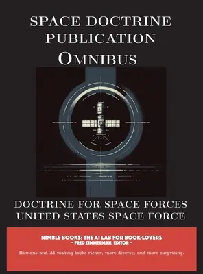 Publication doctrinale sur l'espace Omnibus : Doctrine pour les forces spatiales - Space Doctrine Publication Omnibus: Doctrine for Space Forces