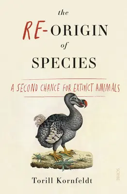 La ré-origine des espèces : Une seconde chance pour les animaux disparus - The Re-Origin of Species: A Second Chance for Extinct Animals