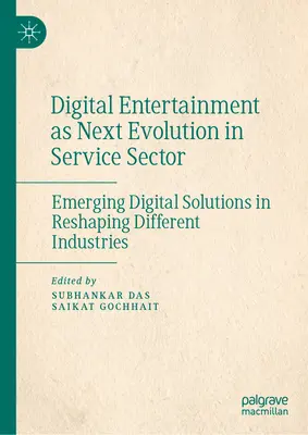 Le divertissement numérique, prochaine évolution du secteur des services : Les solutions numériques émergentes pour remodeler les différentes industries - Digital Entertainment as Next Evolution in Service Sector: Emerging Digital Solutions in Reshaping Different Industries