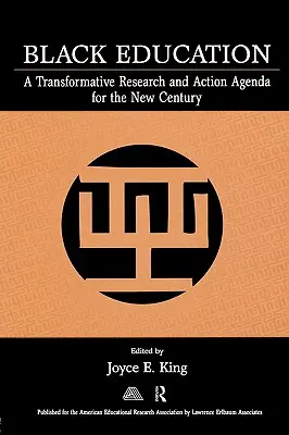 L'éducation des Noirs : Un programme de recherche et d'action transformateur pour le nouveau siècle - Black Education: A Transformative Research and Action Agenda for the New Century