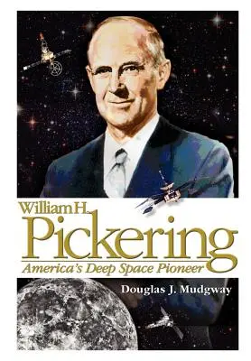 William H. Pickering : Le pionnier américain de l'espace lointain - William H. Pickering: America's Deep Space Pioneer