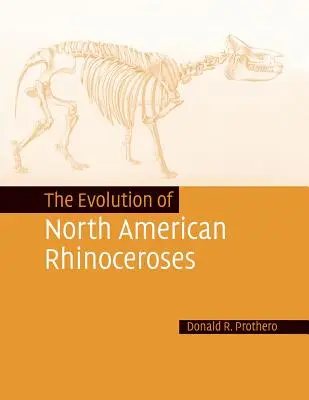 L'évolution des rhinocéros d'Amérique du Nord - The Evolution of North American Rhinoceroses