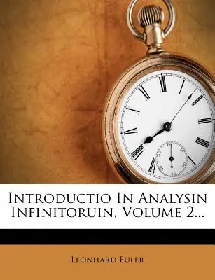 Introductio in Analysin Infinitoruin, Volume 2...