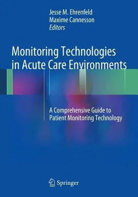 Technologies de surveillance dans les environnements de soins aigus : Un guide complet des technologies de surveillance des patients - Monitoring Technologies in Acute Care Environments: A Comprehensive Guide to Patient Monitoring Technology