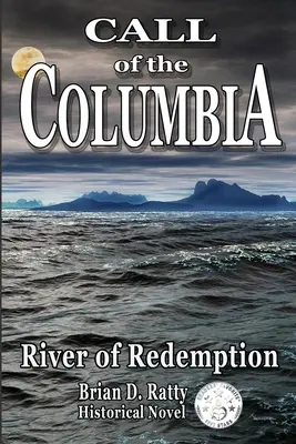 L'appel du Columbia : Le fleuve de la rédemption - Call of the Columbia: River of Redemption