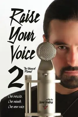 Élevez votre voix 2 : Le manuel avancé - Raise Your Voice 2: The Advanced Manual