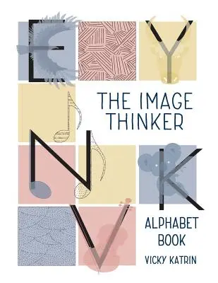 L'abécédaire du penseur d'images - The Image Thinker Alphabet Book