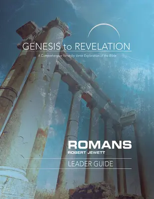 De la Genèse à l'Apocalypse : Romans Leader Guide : Une exploration complète de la Bible, verset par verset - Genesis to Revelation: Romans Leader Guide: A Comprehensive Verse-By-Verse Exploration of the Bible