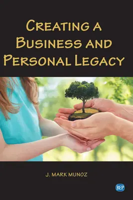 Créer un héritage commercial et personnel - Creating A Business and Personal Legacy