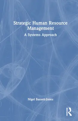 Gestion stratégique des ressources humaines : Une approche systémique - Strategic Human Resource Management: A Systems Approach