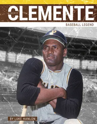 Roberto Clemente : Légende du baseball - Roberto Clemente: Baseball Legend