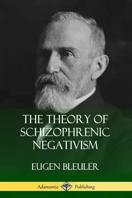 La théorie du négativisme schizophrénique - The Theory of Schizophrenic Negativism