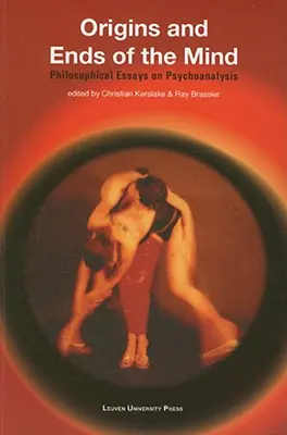 Origines et fins de l'esprit : Essais philosophiques sur la psychanalyse - Origins and Ends of the Mind: Philosophical Essays on Psychoanalysis