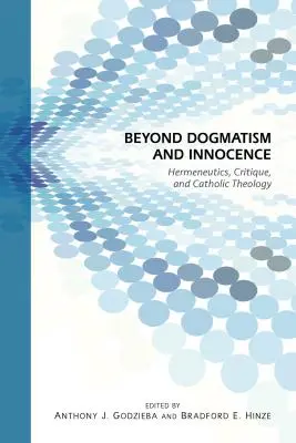 Au-delà du dogmatisme et de l'innocence : Herméneutique, critique et théologie catholique - Beyond Dogmatism and Innocence: Hermeneutics, Critique, and Catholic Theology