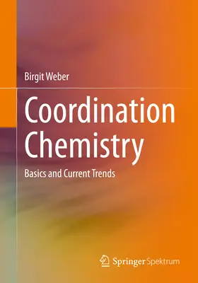 Chimie de coordination : Notions de base et tendances actuelles - Coordination Chemistry: Basics and Current Trends