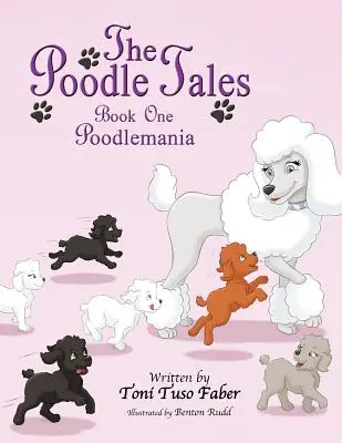 Les contes du caniche : Premier livre : Poodlemania - The Poodle Tales: Book One: Poodlemania