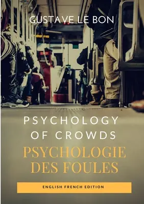 Psychologie des foules / Psychology of Crowds (English French Edition) - Psychology of Crowds / Psychologie des foules (English French Edition)