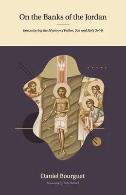Sur les rives du Jourdain : à la rencontre du mystère du Père, du Fils et du Saint-Esprit - On the Banks of the Jordan: Encountering the Mystery of Father, Son and Holy Spirit