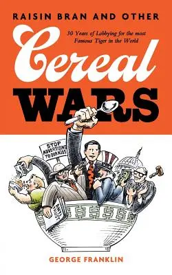 Raisin Bran et autres guerres des céréales : 30 ans de lobbying pour le tigre le plus célèbre du monde - Raisin Bran and Other Cereal Wars: 30 Years of Lobbying for the Most Famous Tiger in the World