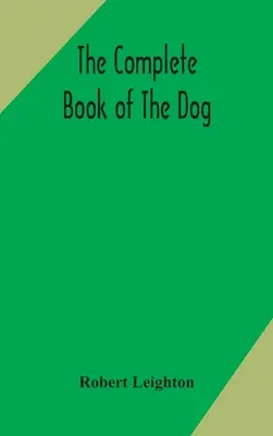 Le livre complet du chien - The complete book of the dog