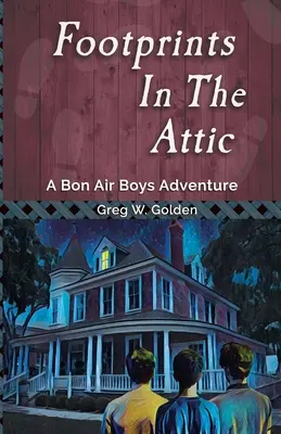 Des empreintes dans le grenier : Une aventure des Bon Air Boys - Footprints in the Attic: A Bon Air Boys Adventure