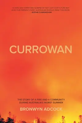 Currowan : l'histoire d'un incendie et d'une communauté pendant le pire été australien - Currowan: The story of a fire and a community during Australia's worst summer