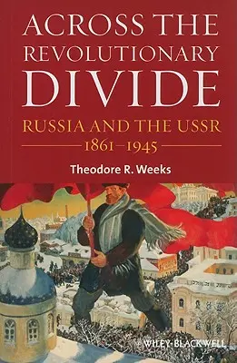 Au-delà du fossé révolutionnaire : La Russie et l'URSS, 1861-1945 - Across the Revolutionary Divide: Russia and the Ussr, 1861-1945