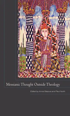 La pensée messianique en dehors de la théologie - Messianic Thought Outside Theology