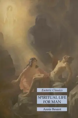 La vie spirituelle pour l'homme : Classiques ésotériques - Spiritual Life for Man: Esoteric Classics